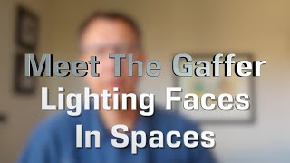 Meet The Gaffer 261 Lighting Faces in Spaces [upl. by Faxun]