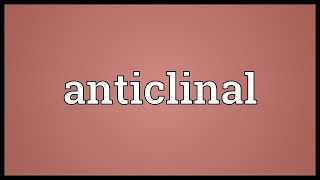 Anticlinal Meaning [upl. by Krenek]