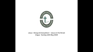 Jesus  Always amp Everywhere – Jesus on the Street  Angus 120524 [upl. by Ai714]