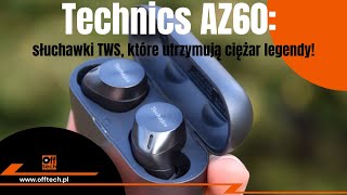 Technics AZ60 słuchawki True Wireless które utrzymują ciężar legendy marki [upl. by Aztirak]