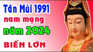 gặp thời đổi đời tuổi Tân Mùi 1991 năm 2024 nam mạng [upl. by Jillayne]