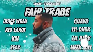 Fair Trade Remix  Drake Juice WRLD Kid LAROI KSI 2Pac Quavo Durk Lil Baby Meek Mill Travis [upl. by Ydwor]