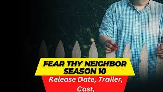 Fear Thy Neighbor Season 10 Release Date  Trailer  Cast  Expectation Ending Explained [upl. by Labana60]