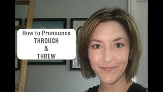 How to Pronounce THROUGH and THREW  American English Homophone Pronunciation Lesson [upl. by Ellenij]