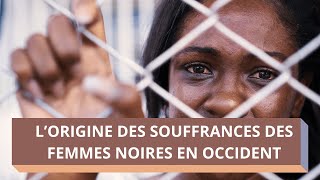 L origine des souffrances des femmes noires en occident [upl. by Eide5]