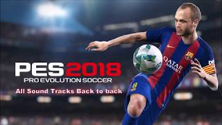 PES 2018 ALL SOUNDTRACKS  SONGS ANDROID FULL SONGS BACK TO BACK [upl. by Younglove]