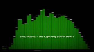 Snow Patrol  The Lightning Strike Remix [upl. by Timofei]