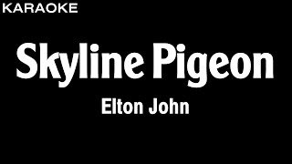 Elton John  Skyline Pigeon Karaoke Version  HQ Audio [upl. by Ttirrej]