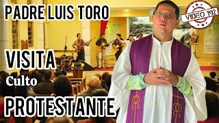 Padre Luis Toro asiste a culto protestante con mucho respeto mira lo que pasó [upl. by Osmond]