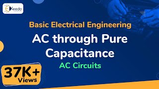 AC through Pure Capacitance  AC Circuits  Basic Electrical Engineering [upl. by Filip393]