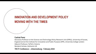 Carlota Perez Innovation and Development Policy moving with the times TRCTI Conf South Africa [upl. by Noy]