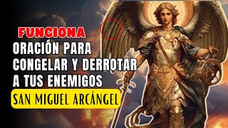 🙏CONGELA y NEUTRALIZA a tus ADVERSARIOS con esta PODEROSA Oración San Miguel Arcángel🗡️ [upl. by Zsolway]