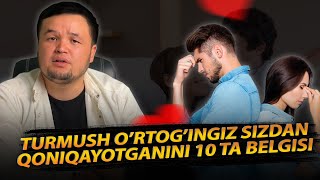 TURMUSH ORTOGINGIZ SIZDAN QONIQAYOTGANINI 10 TA BELGISI [upl. by Misaq]