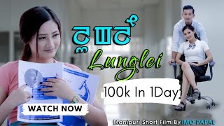 LUNGLEI  A Manipuri Short film  Official Released 2022 [upl. by Ashby]