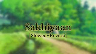 Sakhiyaan SlowedReverb [upl. by Thurber798]