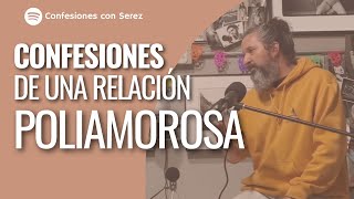 ¿Poliamor Confesiones de un hombre detrás de su relación [upl. by Emrich]