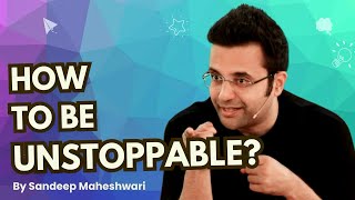 How To Be Unstoppable By Sandeep Maheshwari  Hindi [upl. by Scutt]