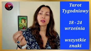 Tarot Tygodniowy 18  24 września wszystkie znaki [upl. by Antoinette]