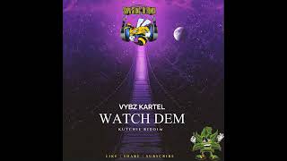 Vybz Kartel  Watch Dem Remix Kutchie Riddim [upl. by Fauver]