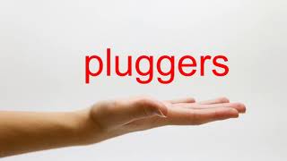 How to Pronounce pluggers  American English [upl. by Levi809]