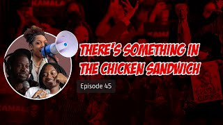 Theres Something in the Chicken Sandwich  Unapologetic Tawk Podcast Ep 45 [upl. by Treborsemaj]