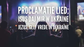 Proclamatie Lied Isus daj mir w Ukraine  Jezus geef vrede in Oekraïne [upl. by Bael]