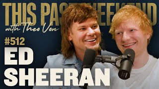 Ed Sheeran  This Past Weekend w Theo Von 512 [upl. by Nabetse179]