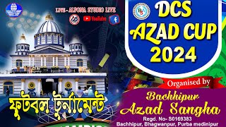 AZAD CUP 2024  BEST FOOTBALL TOURNAMENT 2023  VENUE  AZAD MAYDAN  BACHHIPUR AZAD SANGHA DAY 1 [upl. by Namqul]