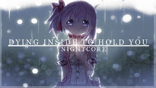 「Nightcore」→ Dying Inside To Hold You [upl. by Jesus]