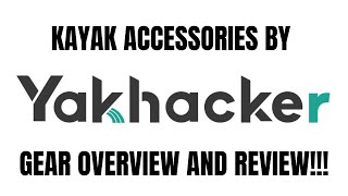 YakHacker Kayak Accessory Gear Review [upl. by Swisher]