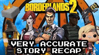 Borderlands 2 Very Accurate Story Recap [upl. by Nicki]