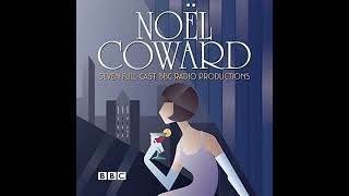 Noël Coward A BBC Radio Drama Collection Volume 1 [upl. by Kurtzman]