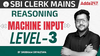 SBI Clerk Mains 202324  Machine Input Level 3  Reasoning By Shubham Srivastava [upl. by Hershell985]