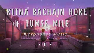 Kitna Bechain Hoke Tumse Mila  Lofi Slowed trending mashup newlofisong  Earphones Music 🎧 [upl. by Enajiram445]