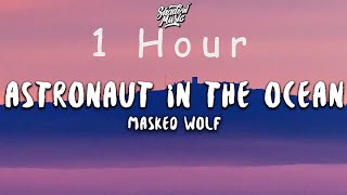 Masked Wolf  Astronaut in the Ocean lyrics  1 HOUR [upl. by Odracir]