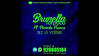 BRUNELLA TORPOCO Ft PAMELA FRANCO  DILE LA VERDAD PRIMICIA 2024 DR [upl. by Eilrebma440]