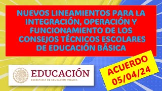 Acuerdo 050424 por el que se establecen los Nuevos Lineamientos para la operación de los CTE [upl. by Adelaide]