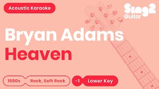 Bryan Adams  Heaven Lower Key Acoustic Karaoke [upl. by Mercuri998]