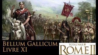 Total war Rome II  César en Gaule  Bellum Gallicum  Livre XI [upl. by Haliehs]