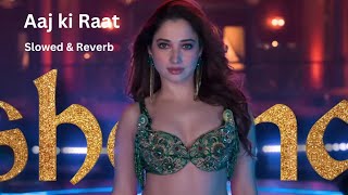 Aaj ki Raat Slowed amp Reverb bollywood songs [upl. by Sivatnod]