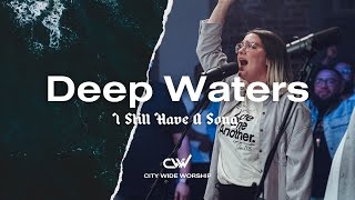 Deep Waters  City Wide Worship Official Music Video [upl. by Sampson]