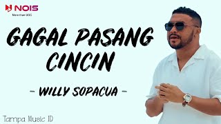 Willy Sopacua  Gagal Pasang Cincin Lirik Lagu  Kal beta gagal pasang cincin di se pung jari [upl. by Orvie616]