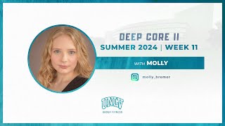 Molly Deep Core II Week 11 Summer 2024 [upl. by Lynnea669]