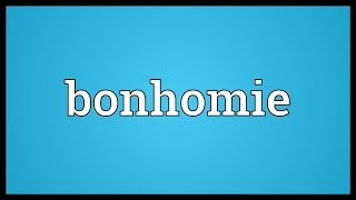 Bonhomie Meaning [upl. by Graham510]