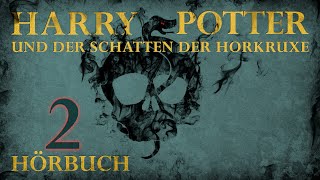 quotHarry Potter und der Schatten der Horkruxequot  HÖRBUCH  Kapitel 2  Fanfiction [upl. by Ernestine]