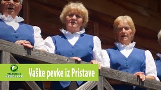 Vaške pevke iz Pristave  Venček ljudskih Uradna verzija Official video [upl. by Leile]