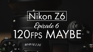 Z6 120fps PROBLEM [upl. by Kleper437]