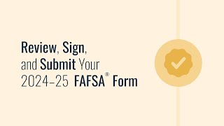 Review Sign and Submit Your 2024–25 FAFSA® Form [upl. by Seiuqram]