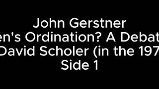 Gerstner Womens ordination 1 a debate with Dr David Scholer in the 1970s [upl. by Orren]