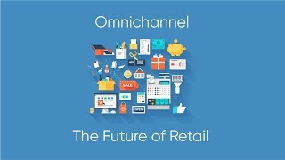 Omnichannel The Future of Retail [upl. by Kandace]